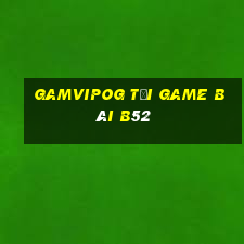 Gamvipog Tải Game Bài B52