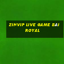 Zinvip Live Game Bài Royal