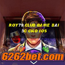 Roy79.Club Game Bài 3C Cho Ios