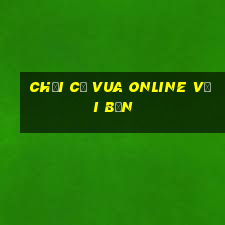 chơi cờ vua online với bạn