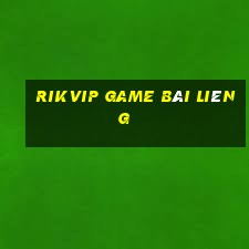 Rikvip Game Bài Liêng