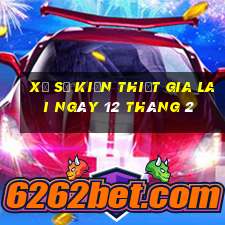 xổ số kiến thiết gia lai ngày 12 tháng 2