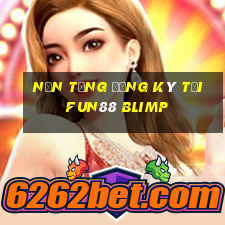 Nền tảng đăng ký tải Fun88 Blimp