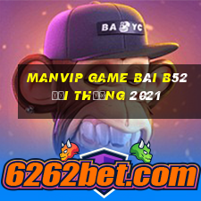 Manvip Game Bài B52 Đổi Thưởng 2021