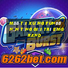 M88 Tải xuống Fun88 nền tảng giải trí EMGrand