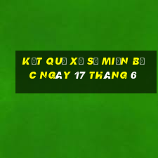 kết quả xổ số miền bắc ngày 17 tháng 6