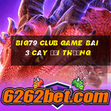 Big79 Club Game Bài 3 Cây Đổi Thưởng