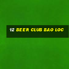 12 beer club bao loc