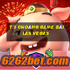 Tải Choáng Game Bài Las Vegas