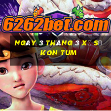 ngày 3 tháng 3 xổ số kon tum