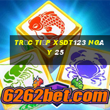 Trực tiếp XSDT123 ngày 25