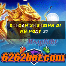 Dự Đoán Xổ Số binh dinh ngày 31