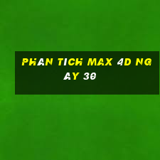 phân tích Max 4D ngày 30