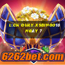 Lịch quay XSBINGO18 ngày 7