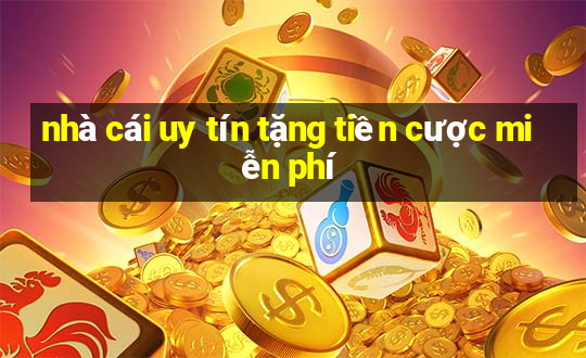 nhà cái uy tín tặng tiền cược miễn phí