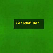 tai gam bai