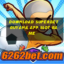 download superbet guyana app slot game