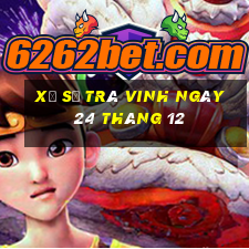 xổ số trà vinh ngày 24 tháng 12