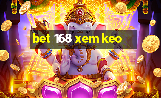 bet 168 xem keo