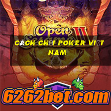 cách chơi poker việt nam