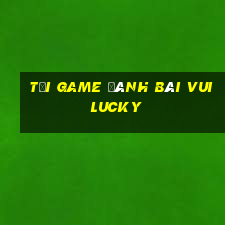 tải game đánh bài vui lucky