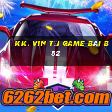 Kk. Vin Tại Game Bài B52