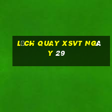 Lịch quay XSVT ngày 29