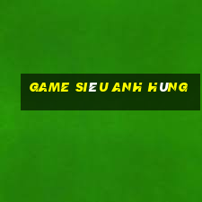 game siêu anh hùng