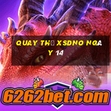 Quay thử XSDNO ngày 14