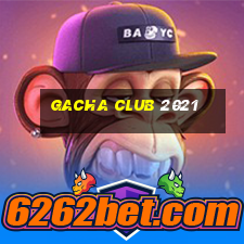 gacha club 2021