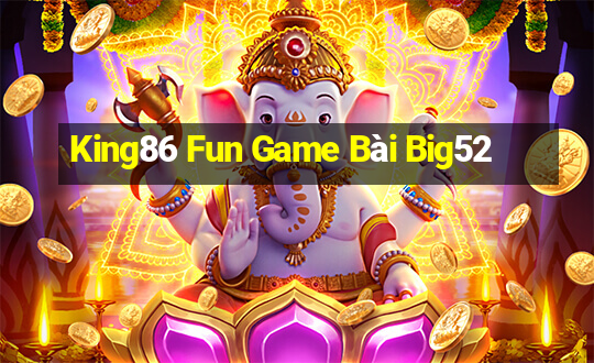 King86 Fun Game Bài Big52