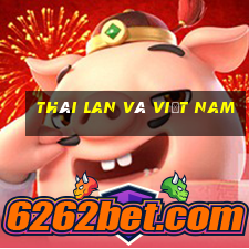 Thái Lan và Việt Nam