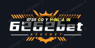 0789 có ý nghĩa gì