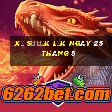 xổ số đắk lắk ngày 25 tháng 5