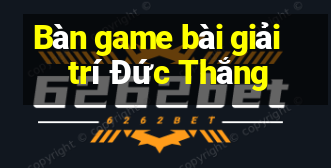 Bàn game bài giải trí Đức Thắng