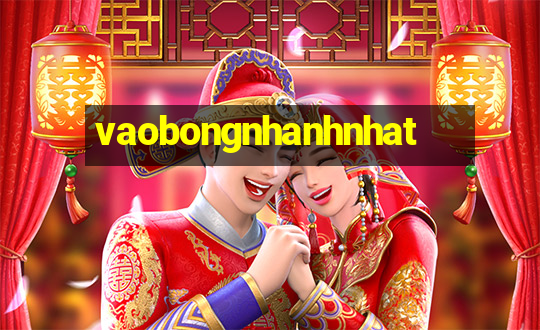 vaobongnhanhnhat