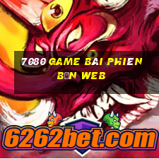 7080 game bài phiên bản web