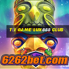 tải game lux888 club