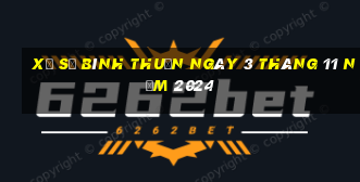 xổ số bình thuận ngày 3 tháng 11 năm 2024