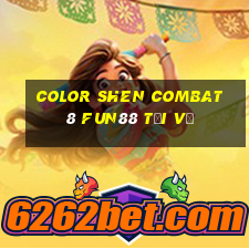 Color Shen Combat 8 Fun88 tải về