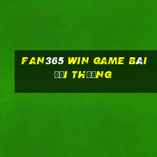 Fan365 Win Game Bài Đổi Thưởng