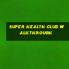 super health club walkthrough