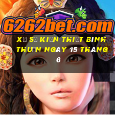 xổ số kiến thiết bình thuận ngày 15 tháng 6