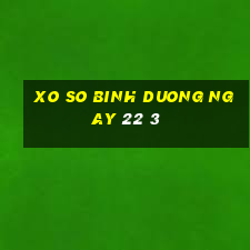 xo so binh duong ngay 22 3