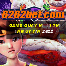 game quay hũ đổi thưởng uy tín 2022