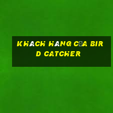 Khách hàng của Bird Catcher