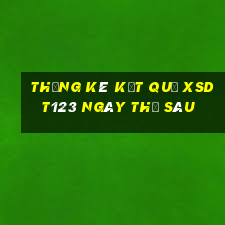 THỐNG KÊ KẾT QUẢ XSDT123 ngày thứ sáu