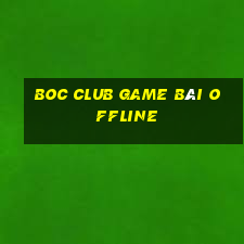 Boc Club Game Bài Offline