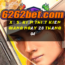 xổ số kiến thiết kiên giang ngày 28 tháng 04