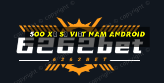 5oo Xổ số Việt nam Android